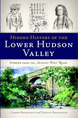 NEW The History Press Hidden History of the Lower Hudson Valley, NY 978160949654