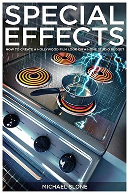 Special Effects: How to Create a Hol..., Slone, Michael