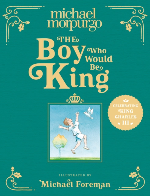 The Boy Who Would Be King by Michael Morpurgo (Hardback Book)