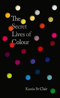 The Secret Lives Of Colour | Kassia St Clair | Buch | Englisch | 2025