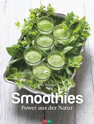 Erica Bänziger | Smoothies | Buch | Deutsch (2015) | Power aus der Natur | FONA