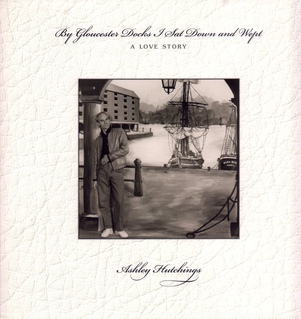 Ashley Hutchings By Gloucester Docks I Sat Down and Wept (A Love Story) LP vinyl