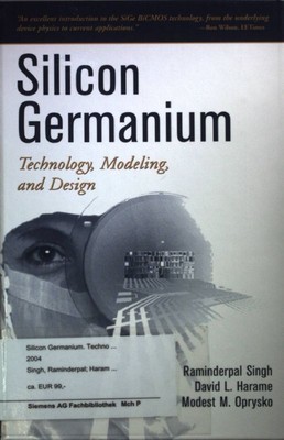 Silicon Germanium: Technology, Modeling, and Design. Singh, Raminderpal, David L