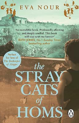 The Stray Cats of Homs: A powerful, moving novel inspired by a true story by...