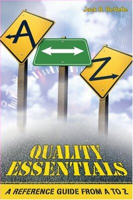 Quality Essentials: A Reference Guide from A to Z [Paperback] Revelle, Jack B.