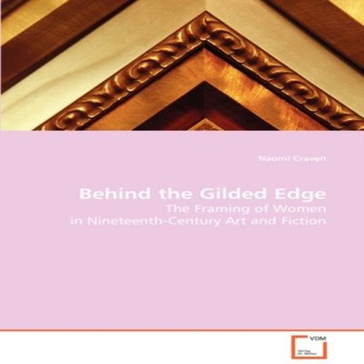 Behind the Gilded Edge Naomi Craven KS OmniScriptum Publishing