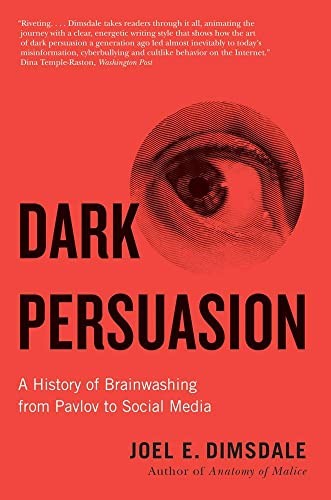 Dark Persuasion : A History Of Brainwashing From Pavlov To Social Media Joel E. Dimsdale - Image 8