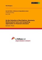 On The Valuation Of Real Options. Necessary Mathematical Tools And Compelling Ap