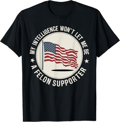 Vintage My Intelligence Won't Let Me Be A Felon Supporter T-Shirt