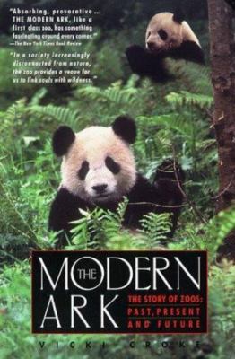 The Modern Ark: The Story of Zoos : Past, Present and Future by Vicki Croke