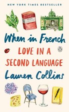 When in French: Love in a Second Language, Collins, Lauren, Good Book