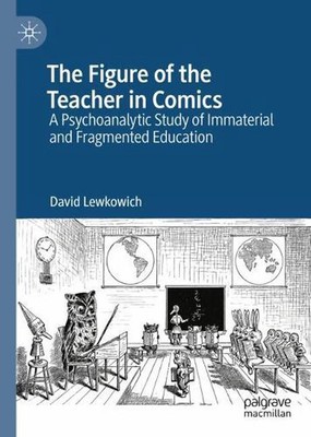 The Figure of the Teacher in Comics: A Psychoanalytic Study of Immaterial and Fr