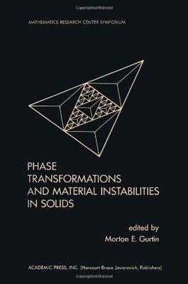 PHASE TRANSFORMATIONS AND MATERIAL INSTABILITIES IN SOLIDS By Morton Gurtin NEW