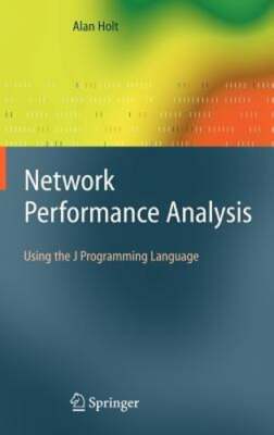 Network Performance Analysis: Using the J Programming Language by Alan Holt: New