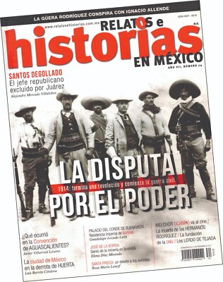 REVISTA ''RELATOS E HISTORIAS DE MÉXICO;  1914: LA DISPUTA POR EL PODER''