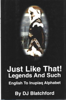 Just Like That! Legends and Such/English - Inupiaq by DJ Blatchford (Signed)
