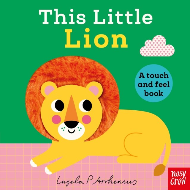 This Little Lion A Touch and Feel Book by Nosy Crow Ltd (Board book)