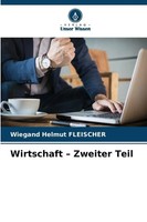 Wiegand Helmut Fleischer | Wirtschaft - Zweiter Teil | Taschenbuch | Deutsch