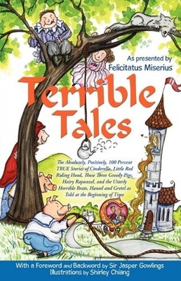 TERRIBLE TALES: THE ABSOLUTELY, POSITIVELY, 100 PERCENT By Felicitatus Miserius