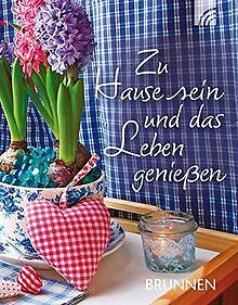 Zu Hause sein und das Leben genießen | Buch | Zustand sehr gut