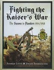 Fighting the Kaiser's War: The Saxons in Fland... by Jurgen Schmieschek Hardback