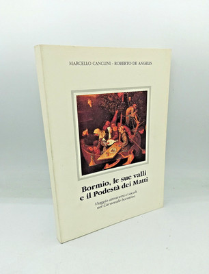 ''BORMIO, LE SUE VALLI e IL PODESTà DEI MATTI'' Canclini-De Angelis 1993