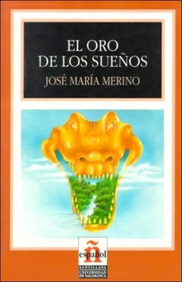 El oro de los sue?os Leer en espa?ol nivel 4 Jose Maria Merino