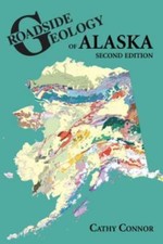 Roadside Geology of Alaska, Paperback by Connor, Cathy, Like New Used, Free s...