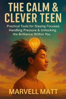 #ad The Calm amp; Clever Teen: Practical Tools for Staying Focused Handling Pressure amp; AU $31.31