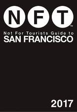 Not For Tourists Guide to San Francisco 2017 by Not For Tourists