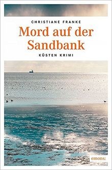 Mord auf der Sandbank: Küsten Krimi von Franke, Christiane | Buch | Zustand gut