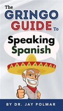 The Gringo Guide to Speaking Spanish by Polmar, Dr Jay C., Brand New, Free sh...