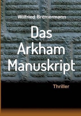 Das Arkham-Manuskript: Thriller by Wilfried Bremermann (German) Paperback Book