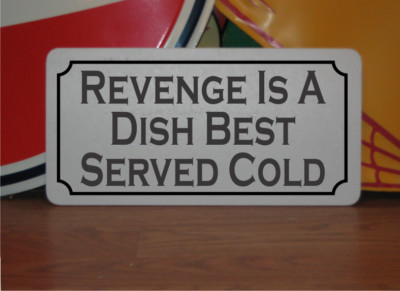 Revenge is a Dish Best Served Cold Metal Sign Funny Demotivational Goth Decor