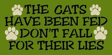 REUSABLE STENCIL 11541 o 6"x12" THE CATS HAVE BEEN FED Stencil for signs