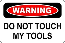 Warning DO NOT touch my tools keep out keep away USA 8" x 12" Aluminum Sign