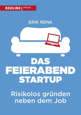 Das Feierabend-Startup | Risikolos gründen neben dem Job | Erik Renk | Deutsch
