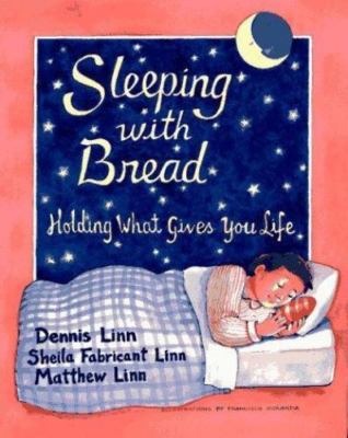 Sleeping with Bread: Holding What Gives You Life, Linn, Dennis,Linn, Sheila Fabr