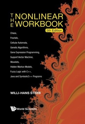 The Nonlinear Workbook: Chaos, Fractals, Cellular Automata, Genetic Algorithms,