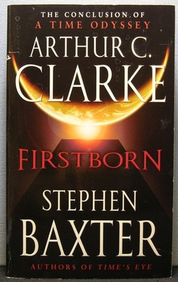 Clarke, Arthur C.; Baxter, Stephen - Firstborn PB 1st Printing 2008 Near Fine