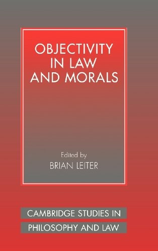Objectivity in Law and Morals (Cambridge Studie. Leiter Hardcover<|