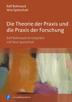 Die Theorie Der Praxis Und Die Praxis Der Forschung | Ralf Bohnsack (U. A.)