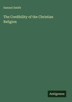 Samuel Smith | The Credibility Of The Christian Religion | Buch | Englisch