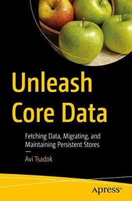 UNLEASH CORE DATA von Avi Tsadok (Taschenbuch) (9781484282106)