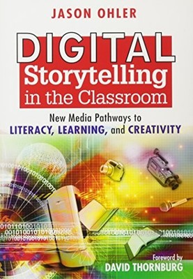 Digital Storytelling in the Classroom: New Media Pathways to L .
