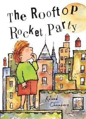 The Rooftop Rocket Party Paperback Roland Chambers