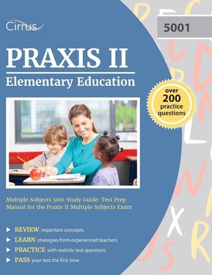 Praxis II Elementary Education Multiple Subjects 5001 Study Guide: Test Prep...