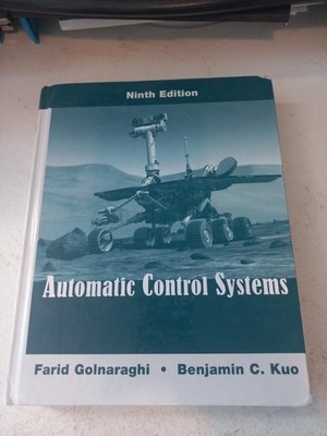 Automatic Control Systems by Benjamin C. Kuo and Farid Golnaraghi (2009,...