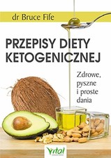 Przepisy diety ketogenicznej: Zdrowe, p..., Fife, Bruce