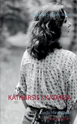 Katharsis / Katarza: Gedichte /Stihovi by Jadranka Ivanovic-Bolog (German) Paper
